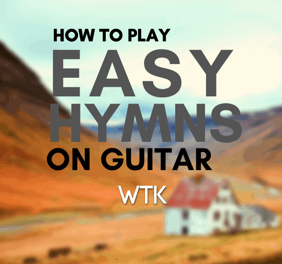 Playing Hymns on Guitar with Ease! WTK